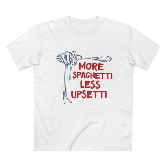 More Spaghetti Less Upsetti Tee