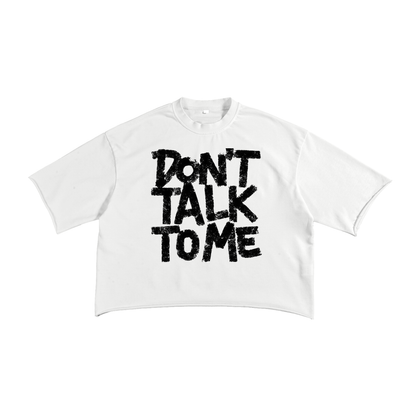 "Don't talk to me" terry raw edge shirt